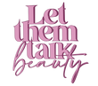 Let Them Talk Beauty